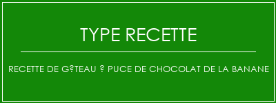 Recette de gâteau à puce de chocolat de la banane Spécialité Recette Indienne Traditionnelle