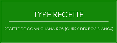 Recette de Goan Chana Ros (Curry des pois blancs) Spécialité Recette Indienne Traditionnelle