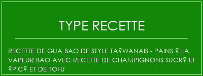 Recette de Gua Bao de style taïwanais - pains à la vapeur Bao avec recette de champignons sucré et épicé et de tofu Spécialité Recette Indienne Traditionnelle