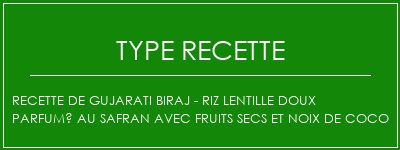 Recette de Gujarati Biraj - Riz lentille doux parfumé au safran avec fruits secs et noix de coco Spécialité Recette Indienne Traditionnelle