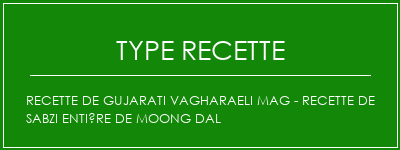 Recette de Gujarati Vagharaeli Mag - Recette de Sabzi entière de Moong Dal Spécialité Recette Indienne Traditionnelle