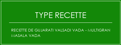 Recette de Gujarati Valsadi Vada - Multigran Masala Vada Spécialité Recette Indienne Traditionnelle