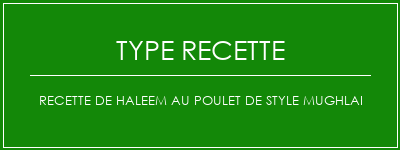 Recette de haleem au poulet de style Mughlai Spécialité Recette Indienne Traditionnelle