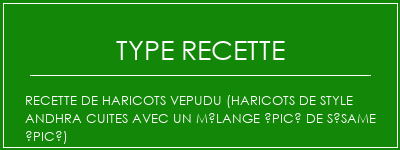 Recette de haricots Vepudu (haricots de style andhra cuites avec un mélange épicé de sésame épicé) Spécialité Recette Indienne Traditionnelle