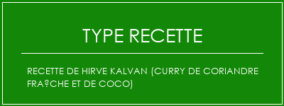 Recette de Hirve Kalvan (curry de coriandre fraîche et de coco) Spécialité Recette Indienne Traditionnelle