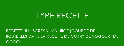 Recette Huli Sorekai Majjiige (Gourde de bouteilles dans la recette de curry de yogourt de coco) Spécialité Recette Indienne Traditionnelle