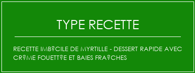 Recette imbécile de myrtille - Dessert rapide avec crème fouettée et baies fraîches Spécialité Recette Indienne Traditionnelle