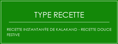 Recette instantanée de Kalakand - Recette douce festive Spécialité Recette Indienne Traditionnelle