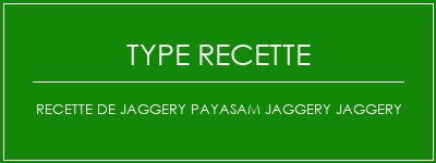 Recette de Jaggery Payasam Jaggery Jaggery Spécialité Recette Indienne Traditionnelle