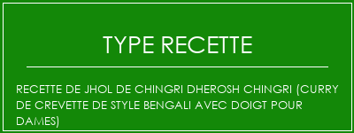 Recette de Jhol de Chingri Dherosh Chingri (curry de crevette de style bengali avec doigt pour dames) Spécialité Recette Indienne Traditionnelle