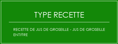 Recette de jus de groseille - Jus de groseille entière Spécialité Recette Indienne Traditionnelle