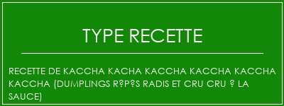 Recette de Kaccha Kacha Kaccha Kaccha Kaccha Kaccha (Dumplings râpés radis et cru cru à la sauce) Spécialité Recette Indienne Traditionnelle