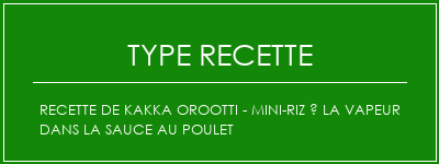 Recette de Kakka Orootti - Mini-riz à la vapeur dans la sauce au poulet Spécialité Recette Indienne Traditionnelle