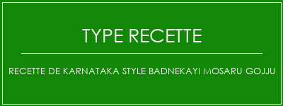 Recette de Karnataka Style Badnekayi Mosaru Gojju Spécialité Recette Indienne Traditionnelle