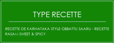 Recette de Karnataka Style Obbattu Saaru - Recette Rasam Sweet & Spicy Spécialité Recette Indienne Traditionnelle