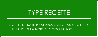 Recette de Kathirikai Rasavangi - Aubergine est une sauce à la noix de coco tangy Spécialité Recette Indienne Traditionnelle