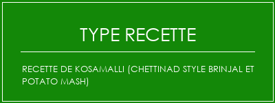 Recette de Kosamalli (Chettinad Style Brinjal et Potato Mash) Spécialité Recette Indienne Traditionnelle
