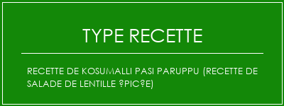 Recette de Kosumalli Pasi Paruppu (recette de salade de lentille épicée) Spécialité Recette Indienne Traditionnelle