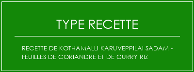 Recette de Kothamalli Karuveppilai Sadam - Feuilles de coriandre et de curry Riz Spécialité Recette Indienne Traditionnelle