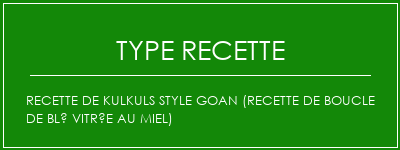 Recette de Kulkuls Style Goan (recette de boucle de blé vitrée au miel) Spécialité Recette Indienne Traditionnelle