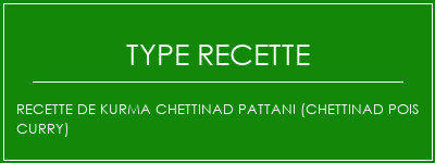 Recette de Kurma Chettinad Pattani (Chettinad Pois Curry) Spécialité Recette Indienne Traditionnelle