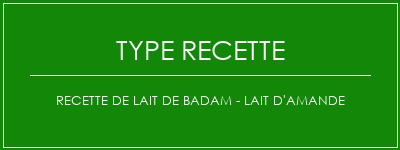 Recette de lait de Badam - Lait d'amande Spécialité Recette Indienne Traditionnelle