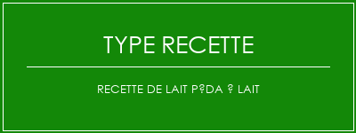 Recette de lait péda à lait Spécialité Recette Indienne Traditionnelle