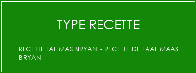 Recette Lal Mas Biryani - Recette de Laal Maas Biryani Spécialité Recette Indienne Traditionnelle