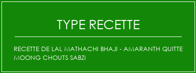 Recette de Lal Mathachi Bhaji - Amaranth quitte Moong Chouts Sabzi Spécialité Recette Indienne Traditionnelle