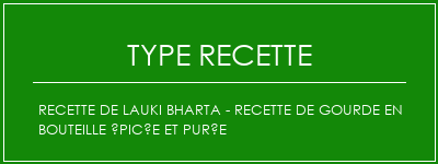 Recette de Lauki Bharta - Recette de gourde en bouteille épicée et purée Spécialité Recette Indienne Traditionnelle