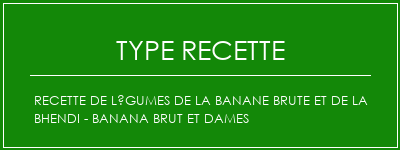 Recette de légumes de la banane brute et de la Bhendi - Banana brut et dames Spécialité Recette Indienne Traditionnelle