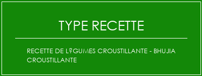 Recette de légumes croustillante - Bhujia croustillante Spécialité Recette Indienne Traditionnelle