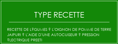 Recette de légumes à l'oignon de pomme de terre Jaipuri à l'aide d'une autocuiseur à pression électrique Preeti Spécialité Recette Indienne Traditionnelle