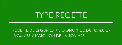 Recette de légumes à l'oignon de la tomate - Légumes à l'oignon de la tomate Spécialité Recette Indienne Traditionnelle