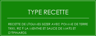 Recette de légumes Sizzer avec pomme de terre Tikki, riz à la menthe et sauce de maïs et d'épinards Spécialité Recette Indienne Traditionnelle