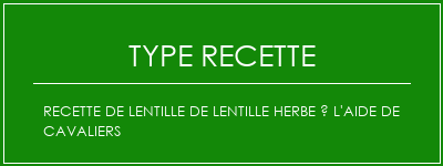 Recette de lentille de lentille herbe à l'aide de cavaliers Spécialité Recette Indienne Traditionnelle