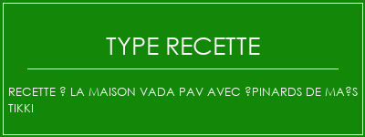 Recette à la maison Vada PAV avec épinards de maïs Tikki Spécialité Recette Indienne Traditionnelle