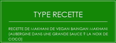 Recette de Makhani de Vegan Baingan Makhani (aubergine dans une grande sauce à la noix de coco) Spécialité Recette Indienne Traditionnelle