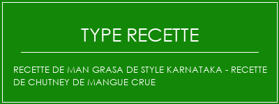 Recette de Man Grasa de style Karnataka - Recette de chutney de mangue crue Spécialité Recette Indienne Traditionnelle