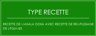 Recette de Masala Dosa avec recette de remplissage de légumes Spécialité Recette Indienne Traditionnelle