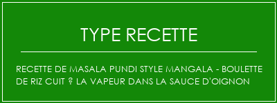 Recette de Masala Pundi Style Mangala - Boulette de riz cuit à la vapeur dans la sauce d'oignon Spécialité Recette Indienne Traditionnelle