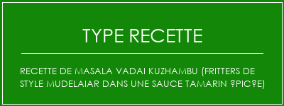 Recette de Masala Vadai Kuzhambu (fritters de style mudelaiar dans une sauce tamarin épicée) Spécialité Recette Indienne Traditionnelle