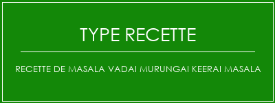 Recette de Masala Vadai Murungai Keerai Masala Spécialité Recette Indienne Traditionnelle