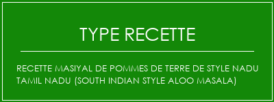 Recette Masiyal de pommes de terre de style Nadu Tamil Nadu (South Indian Style Aloo Masala) Spécialité Recette Indienne Traditionnelle