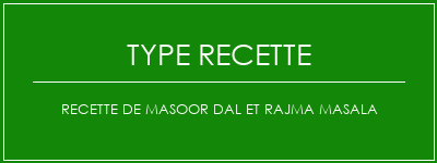 Recette de Masoor Dal et Rajma Masala Spécialité Recette Indienne Traditionnelle