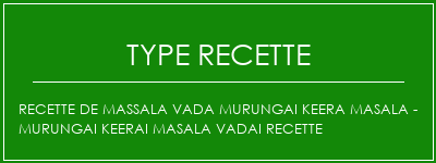 Recette de Massala Vada Murungai Keera Masala - Murungai Keerai Masala Vadai Recette Spécialité Recette Indienne Traditionnelle