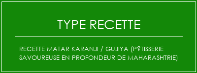 Recette Matar Karanji / Gujiya (pâtisserie savoureuse en profondeur de Maharashtrie) Spécialité Recette Indienne Traditionnelle