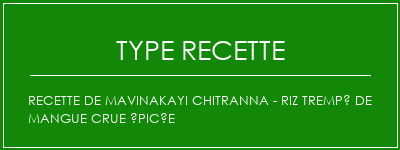 Recette de Mavinakayi Chitranna - Riz trempé de mangue crue épicée Spécialité Recette Indienne Traditionnelle