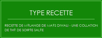 Recette de mélange de maïs diwali - une collation de thé de soirée salée Spécialité Recette Indienne Traditionnelle