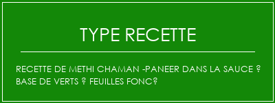 Recette de Methi Chaman -paneer dans la sauce à base de verts à feuilles foncé Spécialité Recette Indienne Traditionnelle